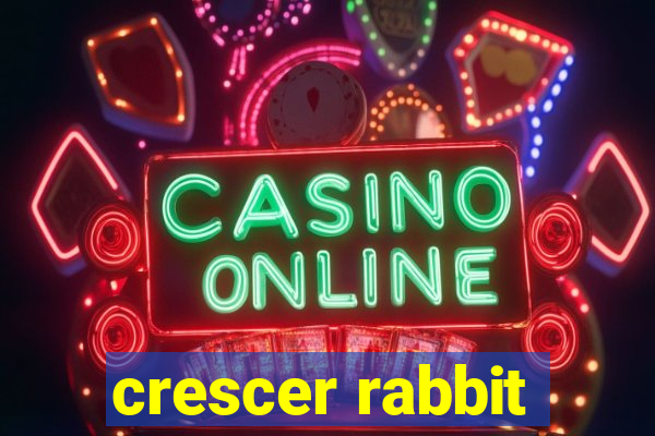 crescer rabbit