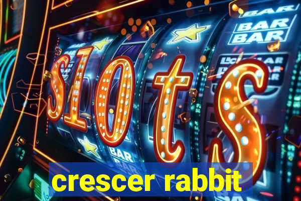 crescer rabbit