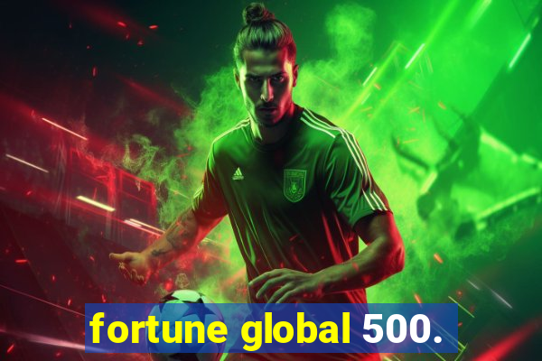 fortune global 500.