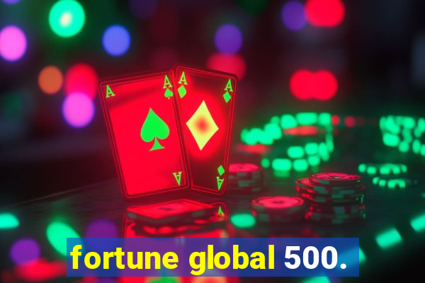 fortune global 500.