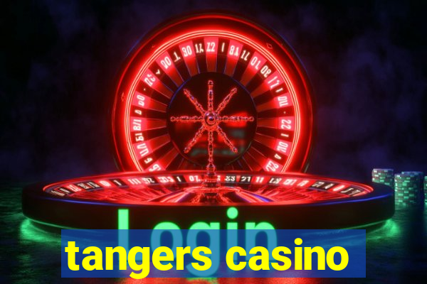 tangers casino