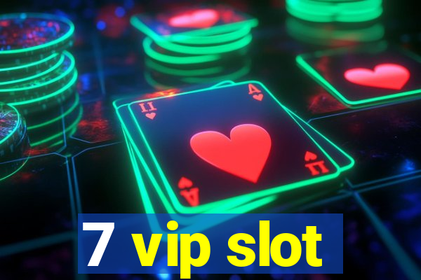 7 vip slot