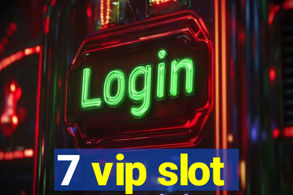 7 vip slot