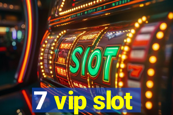 7 vip slot