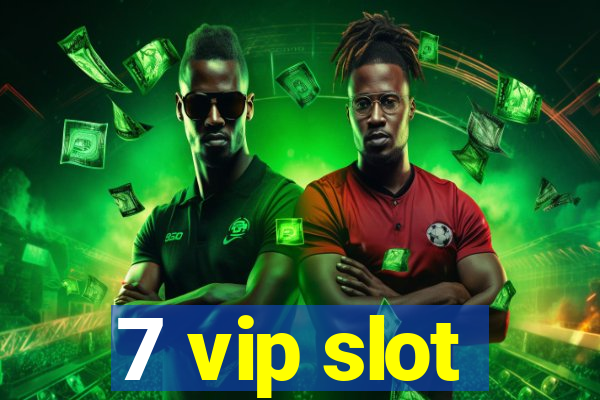 7 vip slot