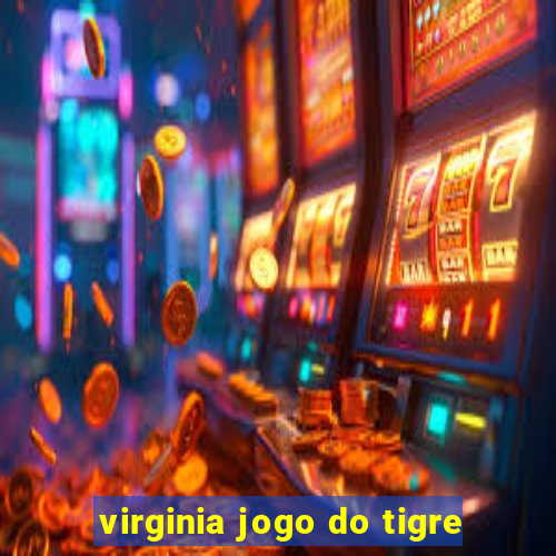 virginia jogo do tigre