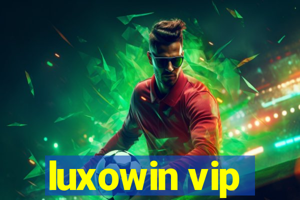 luxowin vip