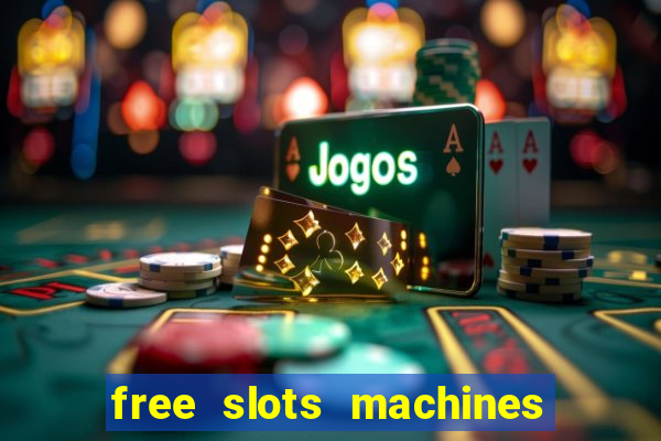 free slots machines casino games