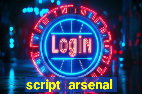 script arsenal pastebin aimbot