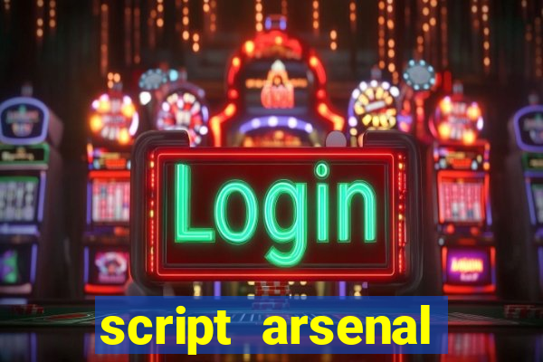 script arsenal pastebin aimbot