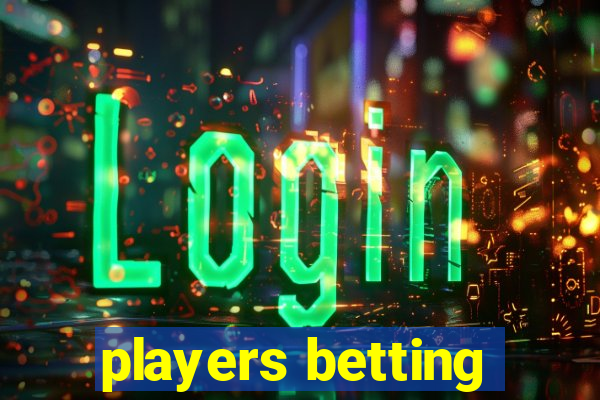 players betting