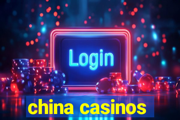 china casinos