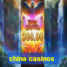 china casinos