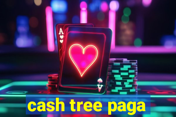 cash tree paga