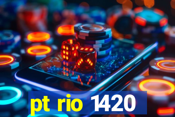 pt rio 1420