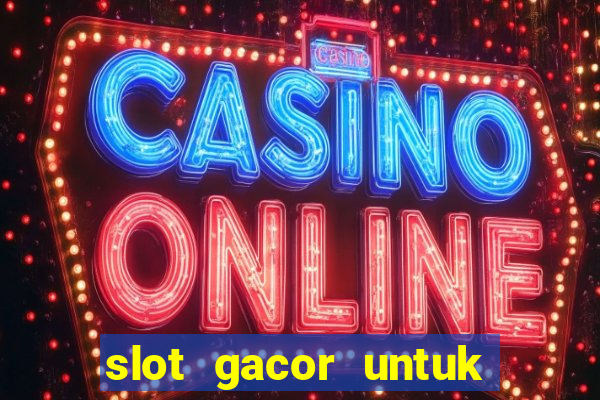 slot gacor untuk member baru