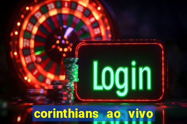 corinthians ao vivo multi canais