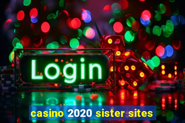 casino 2020 sister sites