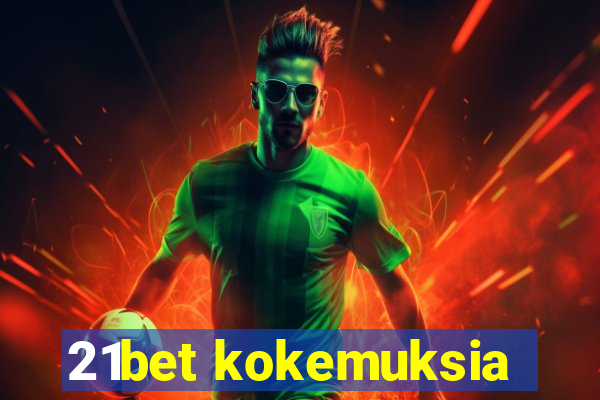 21bet kokemuksia