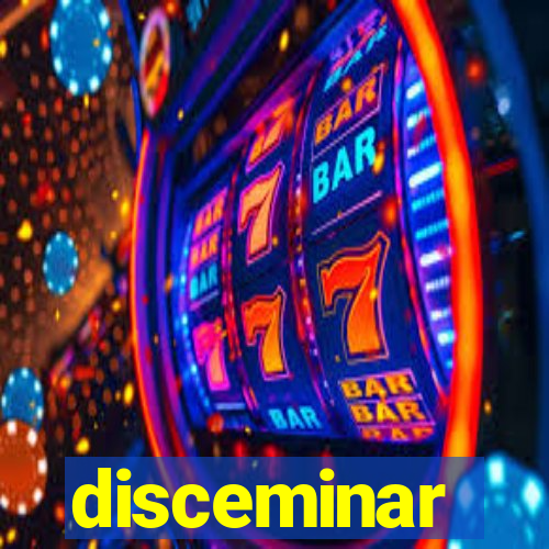 disceminar