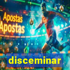 disceminar