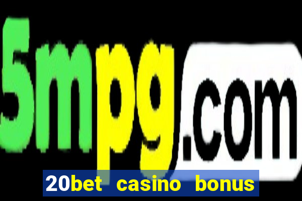 20bet casino bonus bez depozytu