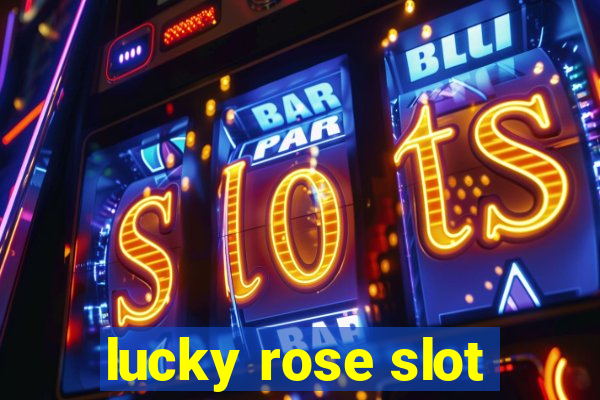 lucky rose slot