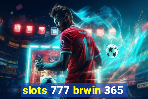 slots 777 brwin 365