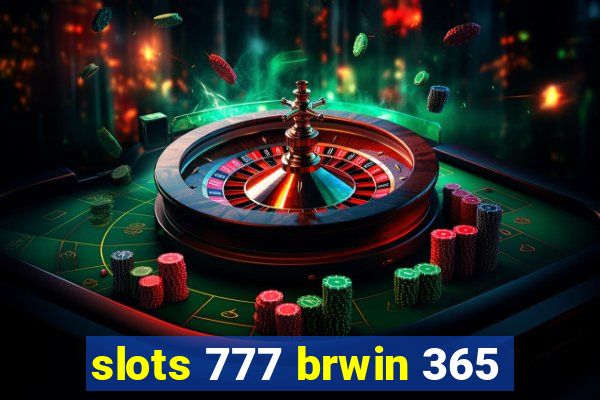 slots 777 brwin 365