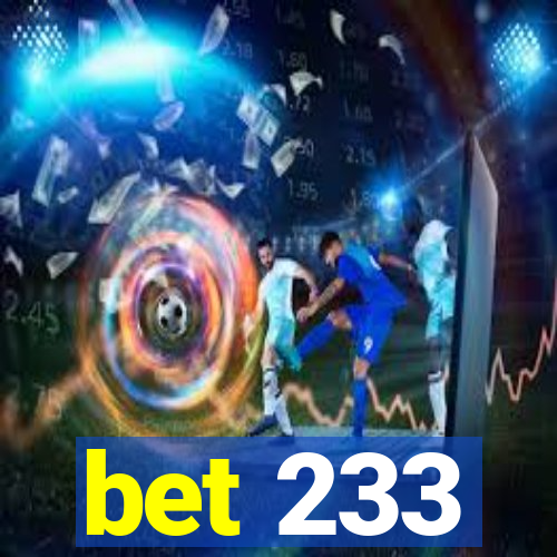 bet 233