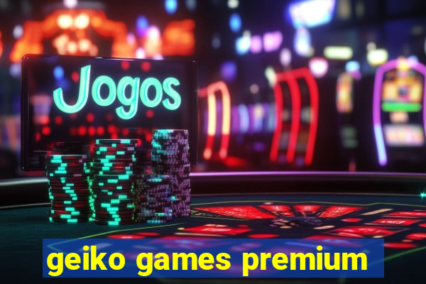 geiko games premium