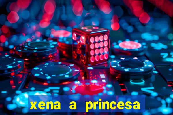 xena a princesa guerreira online