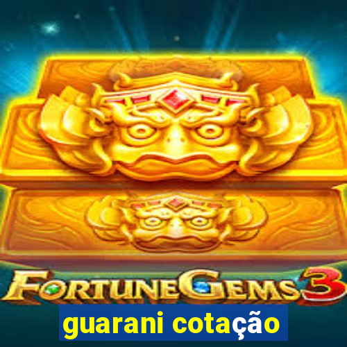 guarani cotação