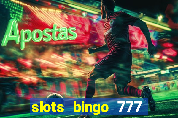 slots bingo 777 paga mesmo