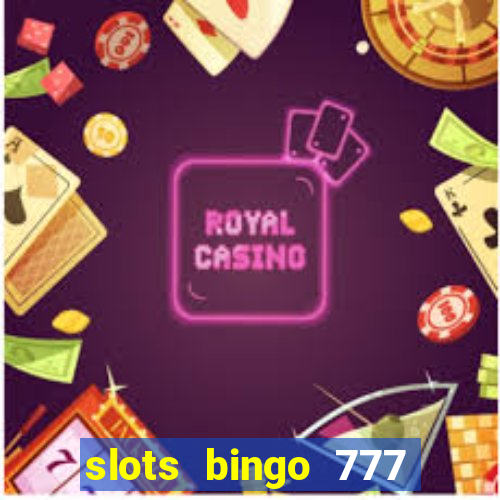 slots bingo 777 paga mesmo