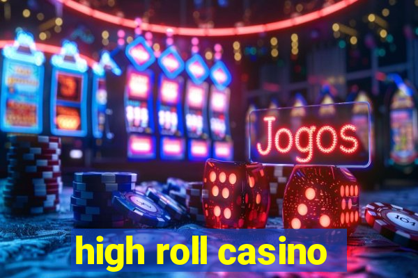 high roll casino