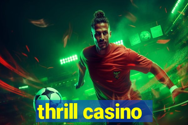 thrill casino