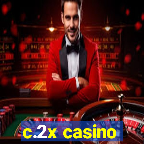 c.2x casino