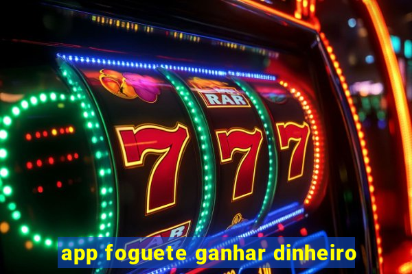 app foguete ganhar dinheiro