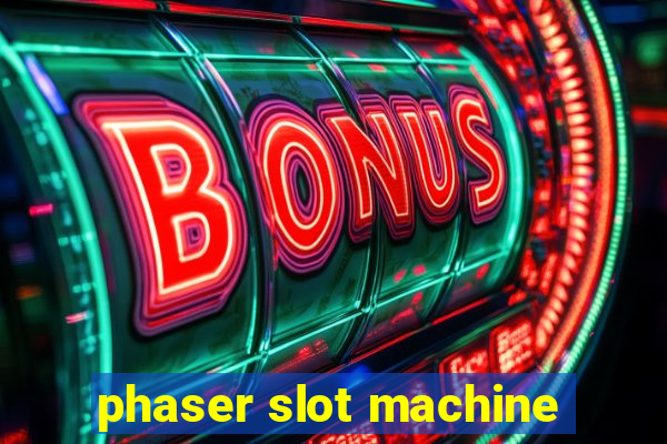 phaser slot machine