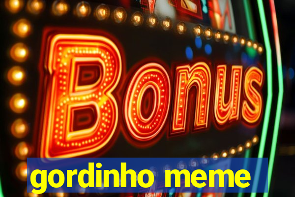 gordinho meme