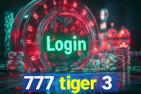 777 tiger 3