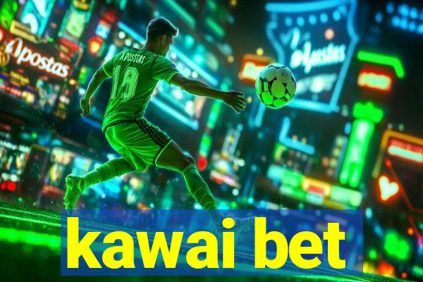 kawai bet