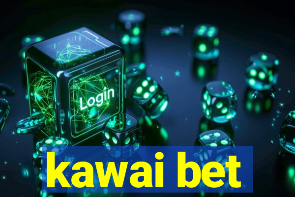 kawai bet