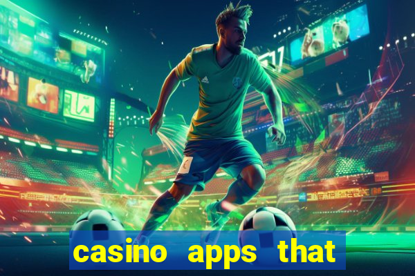 casino apps that pay real cash