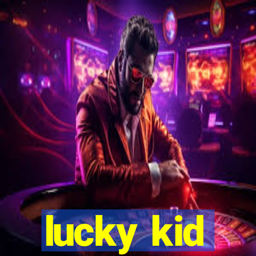 lucky kid