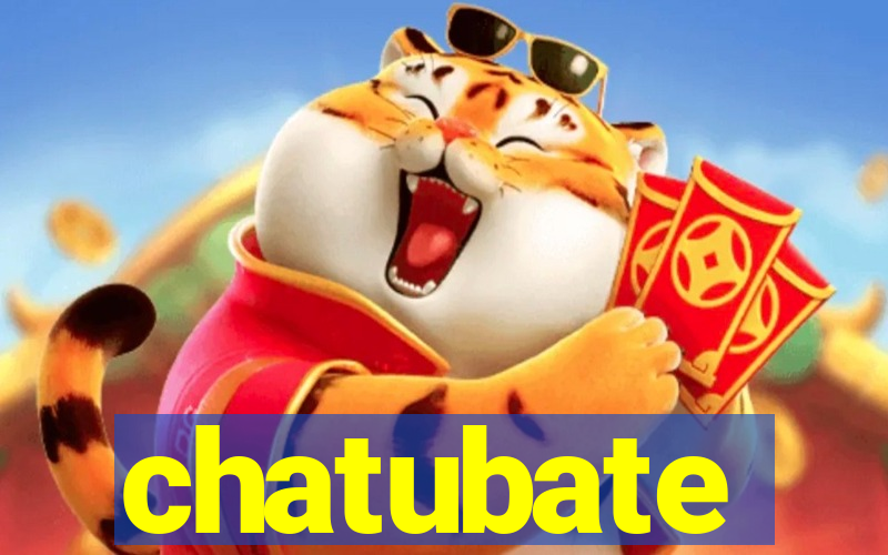 chatubate