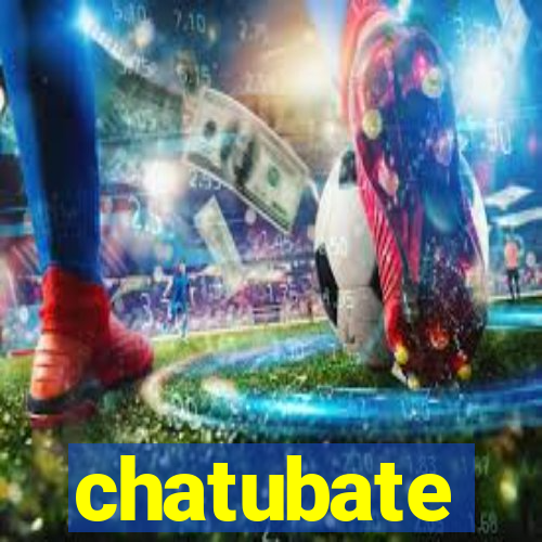 chatubate