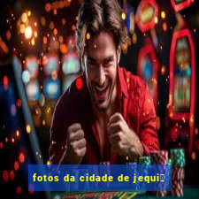 fotos da cidade de jequi茅