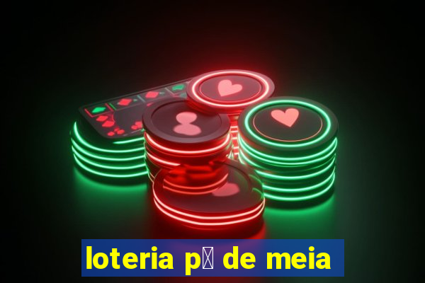 loteria p茅 de meia